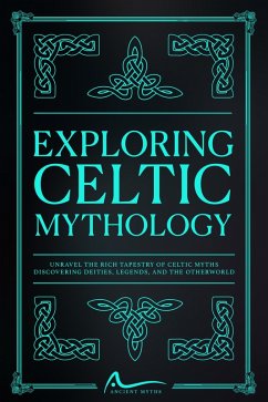 Exploring Celtic Mythology (eBook, ePUB) - Myths, Ancient