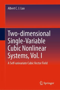 Two-dimensional Single-Variable Cubic Nonlinear Systems, Vol. I (eBook, PDF) - Luo, Albert C. J.