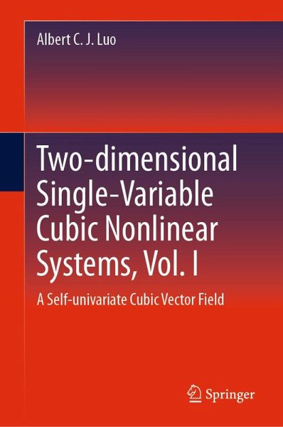 Two-dimensional Single-Variable Cubic Nonlinear Systems, Vol. I (eBook, PDF) Two-dimensional Single-Variable Cubic Nonlinear Systems, Vol. I (eBook, PDF)