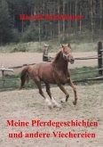Meine Pferdegeschichten und andere Viechereien Meine Pferdegeschichten und andere Viechereien