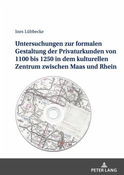 Untersuchungen zur formalen Gestaltung der Privaturkunden von 1100 bis 1250 in dem kulturellen Zentrum zwischen Maas und Rhein - Lübbecke, Ines