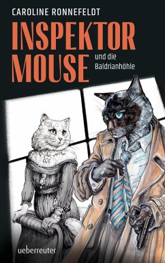 Inspektor Mouse und die Baldrianhöhle - Ein hochspannender und literarischer All-Age-Katzenkrimi - Ronnefeldt, Caroline