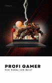 Profi Gamer - vom Hobby zum Beruf (eBook, ePUB) Profi Gamer - vom Hobby zum Beruf (eBook, ePUB)