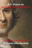 J.D. Ponce su Jean-Jacques Rousseau: Un'Analisi Accademica de Il Contratto Sociale (eBook, ePUB) J.D. Ponce su Jean-Jacques Rousseau: Un'Analisi Accademica de Il Contratto Sociale (eBook, ePUB)