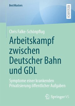 Arbeitskampf zwischen Deutscher Bahn und GDL (eBook, PDF) - Falke-Schönpflug, Chris