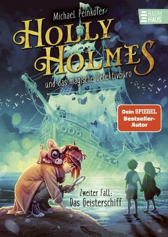 Zweiter Fall: Das Geisterschiff / Holly Holmes und das magische Detektivbüro Bd.2 - Peinkofer, Michael