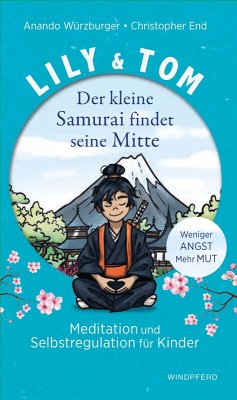 Lily & Tom - Der kleine Samurai findet seine Mitte - End, Christopher;Würzburger, Anando