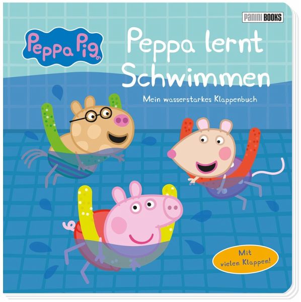 Peppa Pig: Peppa lernt Schwimmen - Mein wasserstarkes Klappenbuch Peppa Pig: Peppa lernt Schwimmen - Mein wasserstarkes Klappenbuch