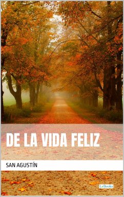 Cover De la Vida Feliz - San Agustín (eBook, ePUB)