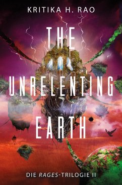 The Unrelenting Earth (Die Rages-Trilogie 2) (eBook, ePUB) - Rao, Kritika H.; Bergen, Annemarie-Johanna