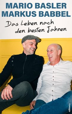 Das Leben nach den besten Jahren - Babbel, Markus;Basler, Mario