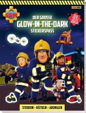 Feuerwehrmann Sam: Der große Glow-in-the-Dark Stickerspaß: Stickern - Rätseln - Ausmalen Feuerwehrmann Sam: Der große Glow-in-the-Dark Stickerspaß: Stickern - Rätseln - Ausmalen