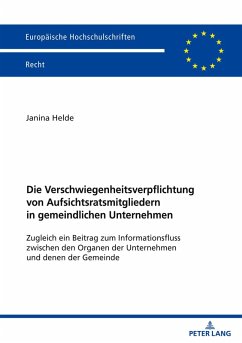 Die Verschwiegenheitsverpflichtung von Aufsichtsratsmitgliedern in gemeindlichen Unternehmen - Helde, Janina