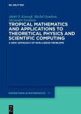 Tropical Mathematics and Applications to Theoretical Physics and Scientific Computing Tropical Mathematics and Applications to Theoretical Physics and Scientific Computing