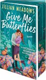 Give Me Butterflies. Sie erforscht Schmetterlinge, er die Sterne. Für ihre Anziehung gibt es keine wissenschaftliche Erklärung Give Me Butterflies. Sie erforscht Schmetterlinge, er die Sterne. Für ihre Anziehung gibt es keine wissenschaftliche Erklärung