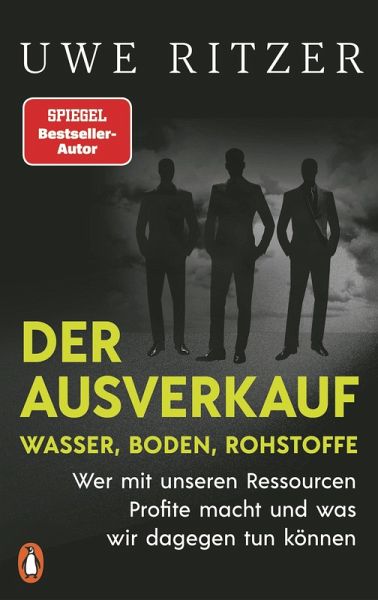 Der Ausverkauf: Wasser, Boden, Rohstoffe Der Ausverkauf: Wasser, Boden, Rohstoffe