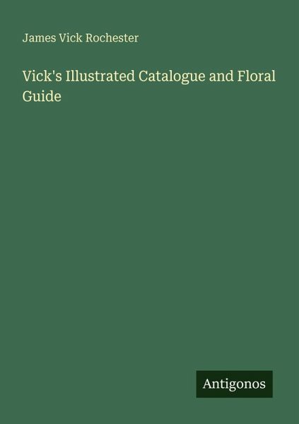 Vick's Illustrated Catalogue and Floral Guide
