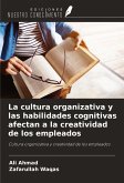 La cultura organizativa y las habilidades cognitivas afectan a la creatividad de los empleados La cultura organizativa y las habilidades cognitivas afectan a la creatividad de los empleados