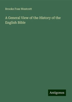 A General View of the History of the English Bible - Westcott, Brooke Foss