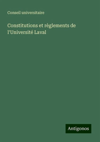 Constitutions et règlements de l'Université Laval Constitutions et règlements de l'Université Laval