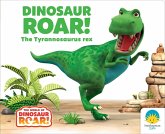 Dinosaur Roar! the Tyrannosaurus Rex Dinosaur Roar! the Tyrannosaurus Rex