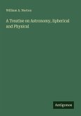 A Treatise on Astronomy, Spherical and Physical