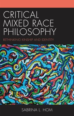 Critical Mixed Race Philosophy - Hom, Sabrina L