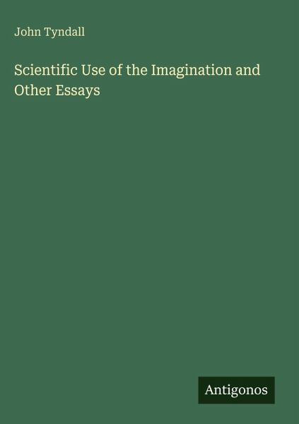 Scientific Use of the Imagination and Other Essays
