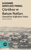 Cürüksu ve Batum Notlari - Osmanlinin Kafkaslara Vedasi Cürüksu ve Batum Notlari - Osmanlinin Kafkaslara Vedasi