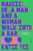 Maggie; Or, a Man and a Woman Walk Into a Bar Maggie; Or, a Man and a Woman Walk Into a Bar
