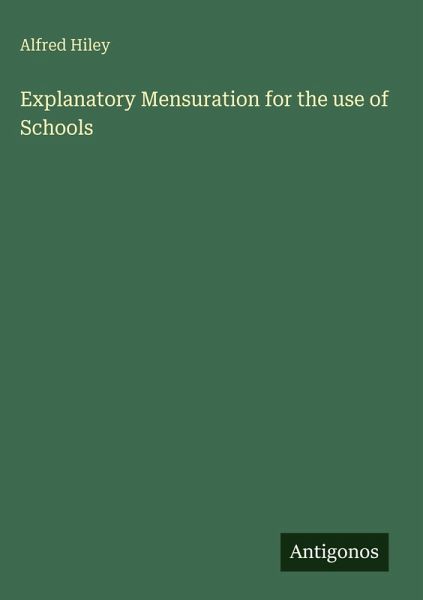 Explanatory Mensuration for the use of Schools
