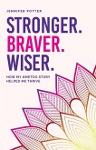 Stronger. Braver. Wiser. Stronger. Braver. Wiser.
