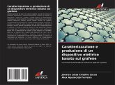 Caratterizzazione e produzione di un dispositivo elettrico basato sul grafene Caratterizzazione e produzione di un dispositivo elettrico basato sul grafene
