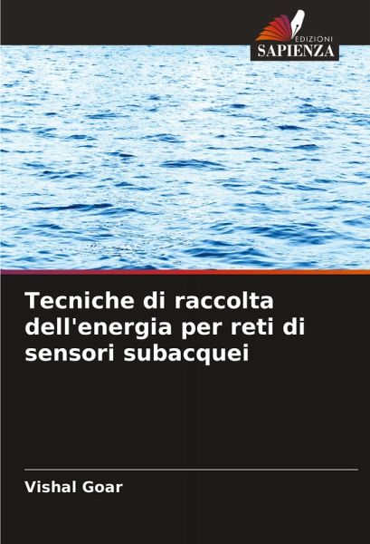 Tecniche di raccolta dell'energia per reti di sensori subacquei Tecniche di raccolta dell'energia per reti di sensori subacquei
