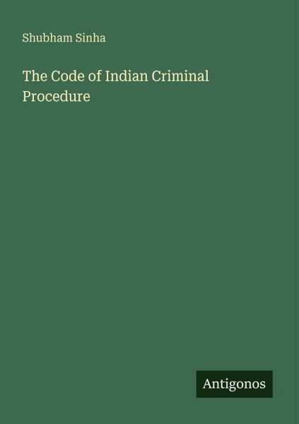 The Code of Indian Criminal Procedure The Code of Indian Criminal Procedure