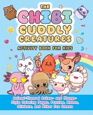 The Chibi Cuddly Creatures Activity Book for Kids The Chibi Cuddly Creatures Activity Book for Kids