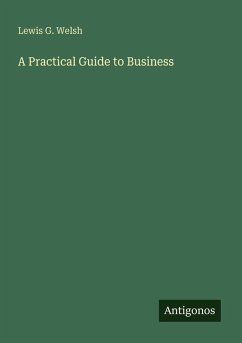 A Practical Guide to Business - Welsh, Lewis G.