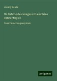 De l'utilité des lavages intra-utérins antiseptiques