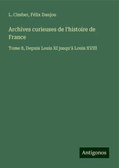 Archives curieuses de l'histoire de France - Cimber, L.; Danjou, Félix