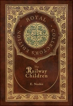 The Railway Children (Royal Collector's Edition) (Case Laminate Hardcover with Jacket) - Nesbit, E.
