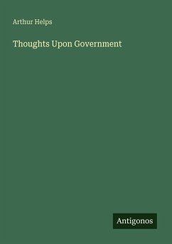 Thoughts Upon Government - Helps, Arthur