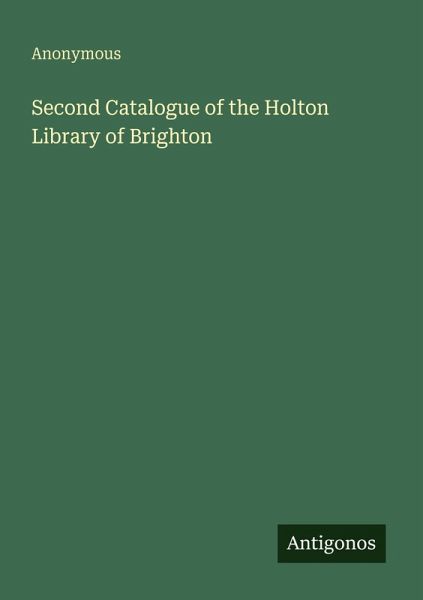 Second Catalogue of the Holton Library of Brighton