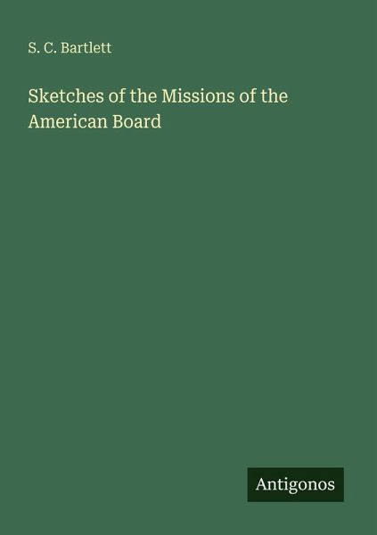 Sketches of the Missions of the American Board Sketches of the Missions of the American Board