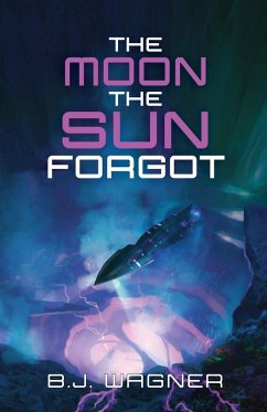 The Moon the Sun Forgot - Wagner, B. J.