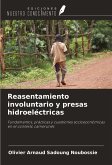 Reasentamiento involuntario y presas hidroeléctricas Reasentamiento involuntario y presas hidroeléctricas
