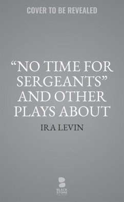 No Time for Sergeants and Other Plays about the Armed Forces - Levin, Ira