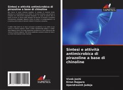 Sintesi e attività antimicrobica di pirazoline a base di chinoline - Joshi, Vivek;Rajpara, Kiran;Jadeja, Upendrasinh