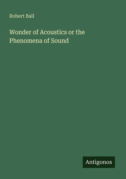 Wonder of Acoustics or the Phenomena of Sound