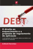 O direito ao esquecimento e a proposta de regulamento de aplicação O direito ao esquecimento e a proposta de regulamento de aplicação