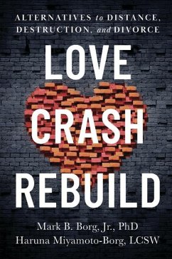 Love. Crash. Rebuild. - Borg, Mark B; Miyamoto-Borg, Haruna
